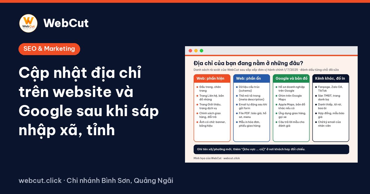 Cập nhật địa chỉ trên website và Google sau khi sáp nhập xã, tỉnh