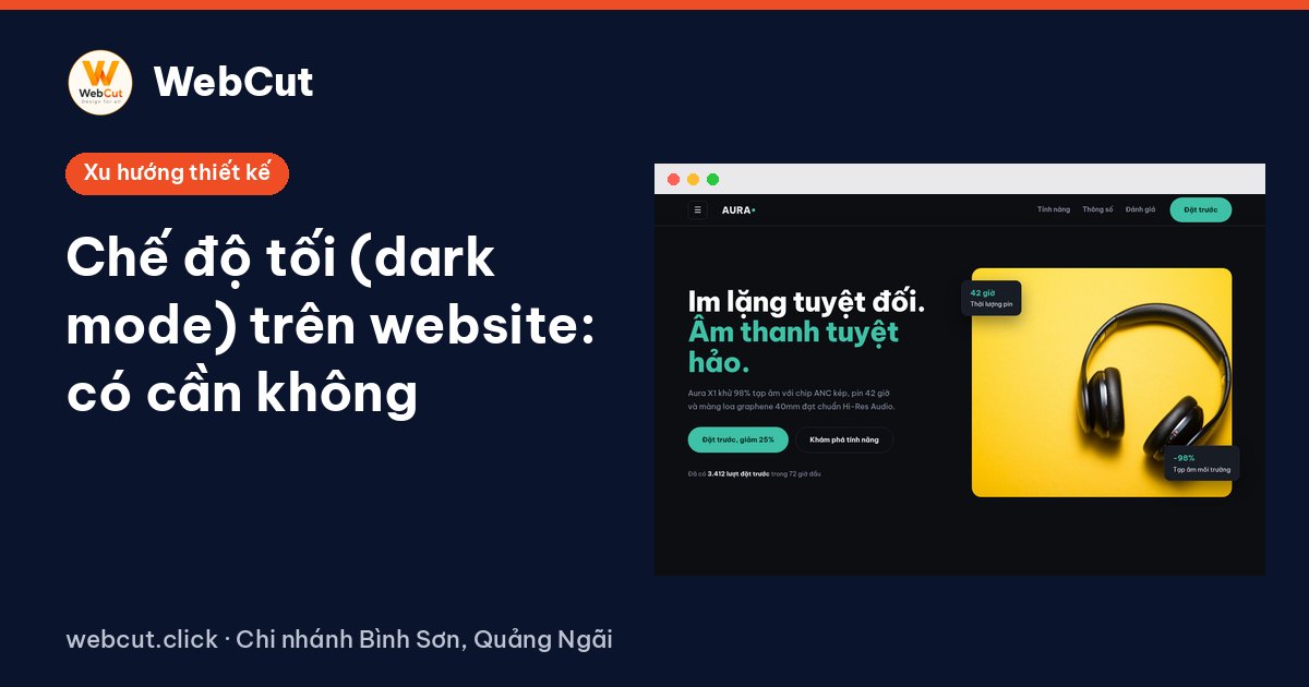 Chế độ tối (dark mode) trên website: có cần không