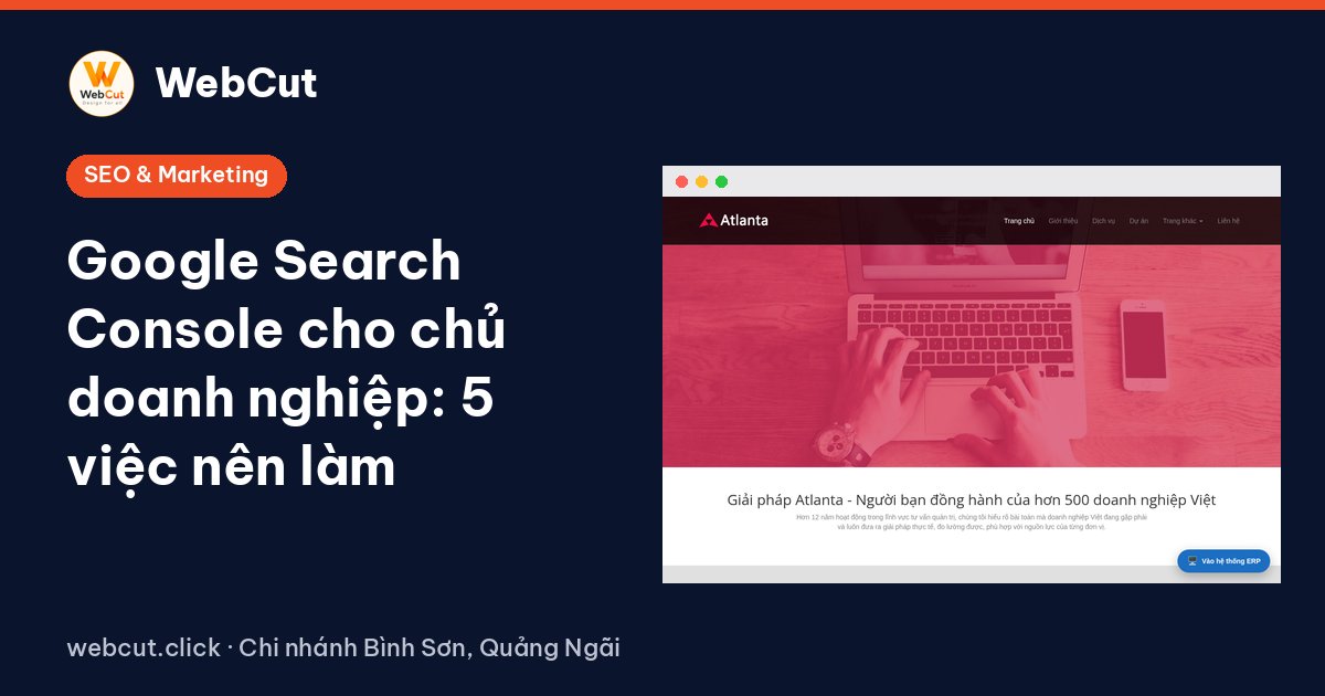 Google Search Console cho chủ doanh nghiệp: 5 việc nên làm