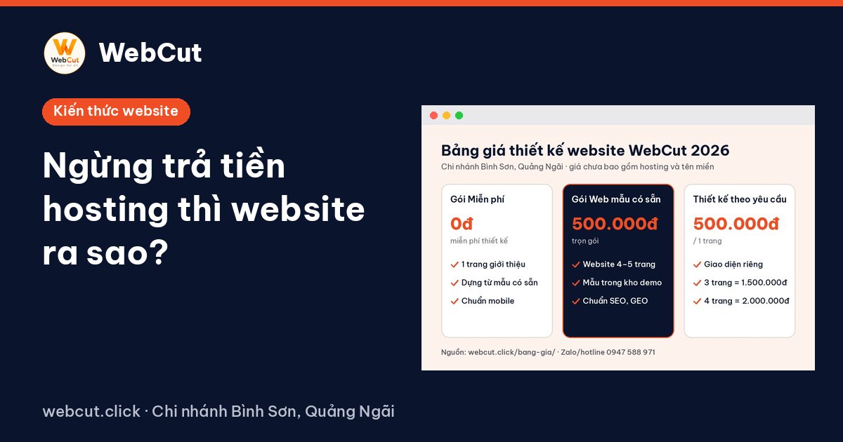 Ngừng trả tiền hosting thì website ra sao?