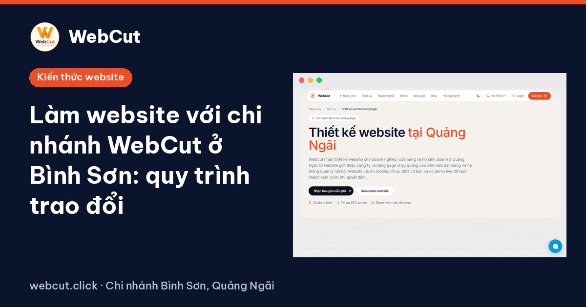 Làm website với chi nhánh WebCut ở Bình Sơn: quy trình trao đổi