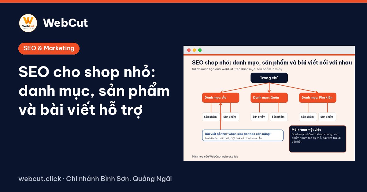 SEO cho shop nhỏ: danh mục, sản phẩm và bài viết hỗ trợ