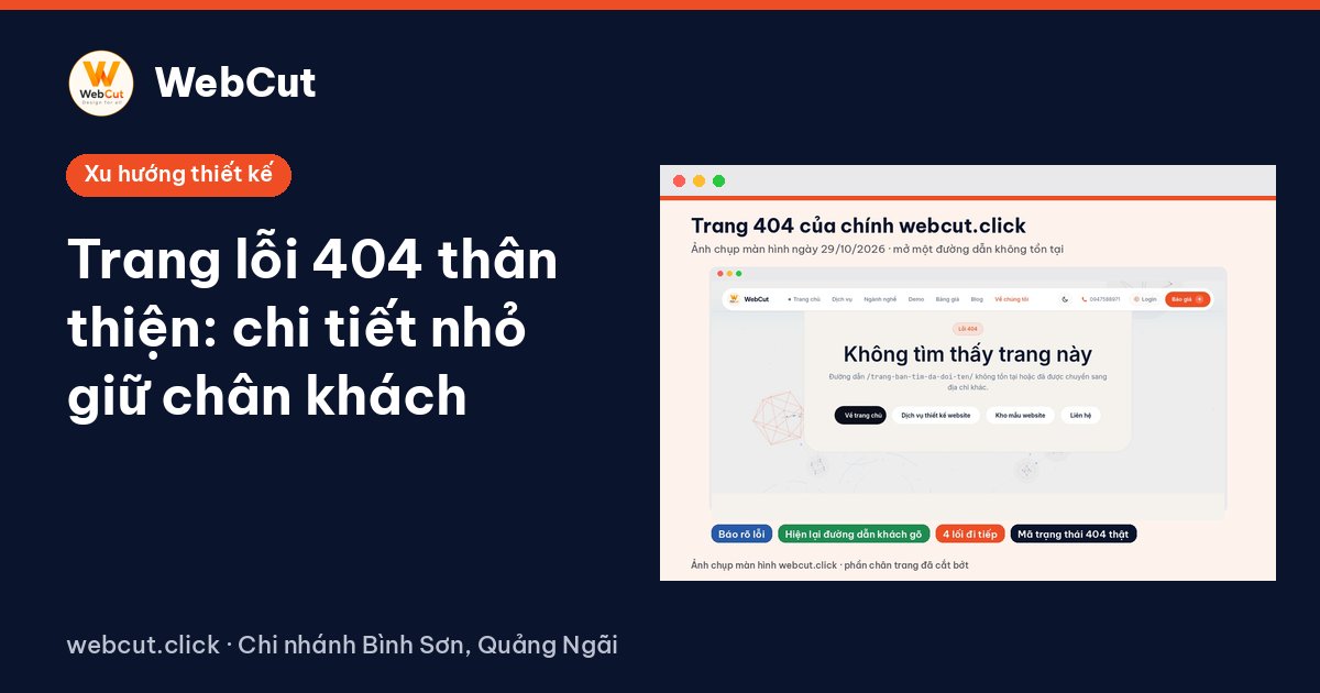 Trang lỗi 404 thân thiện: chi tiết nhỏ giữ chân khách