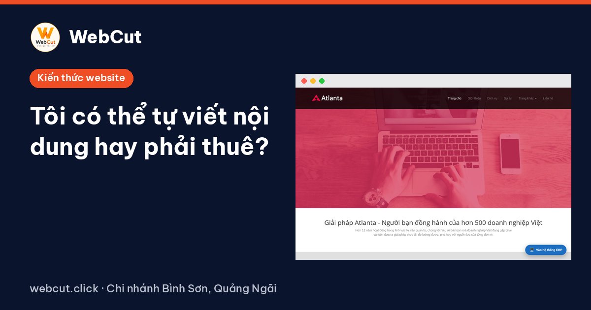 Tôi có thể tự viết nội dung hay phải thuê?