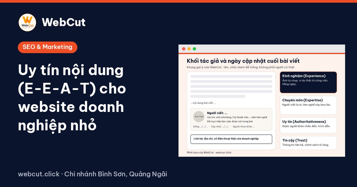 Uy tín nội dung (E-E-A-T) cho website doanh nghiệp nhỏ