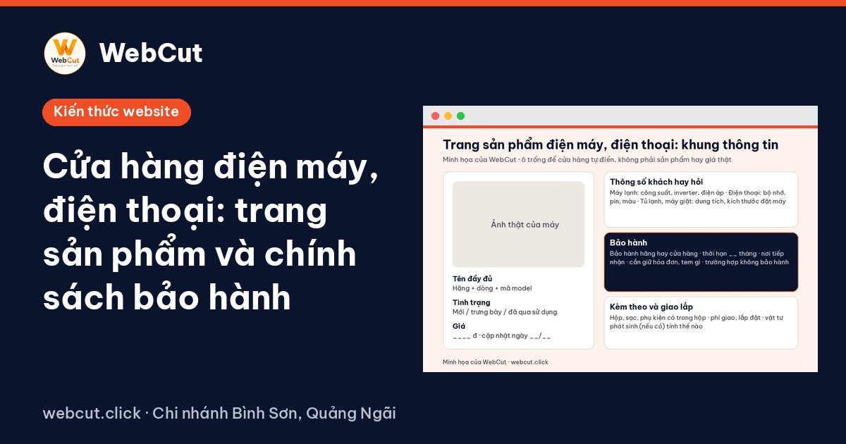 Cửa hàng điện máy, điện thoại: trang sản phẩm và chính sách bảo hành