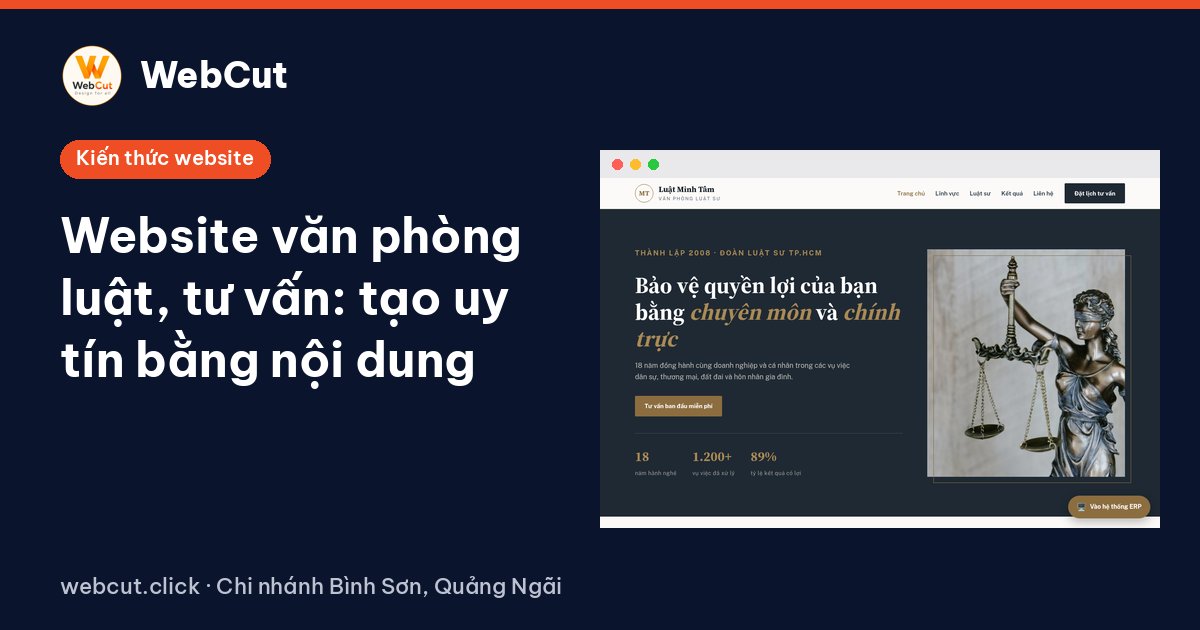 Website văn phòng luật, tư vấn: tạo uy tín bằng nội dung