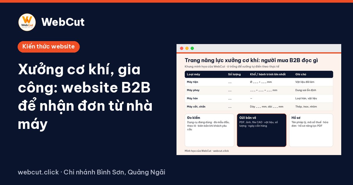 Xưởng cơ khí, gia công: website B2B để nhận đơn từ nhà máy